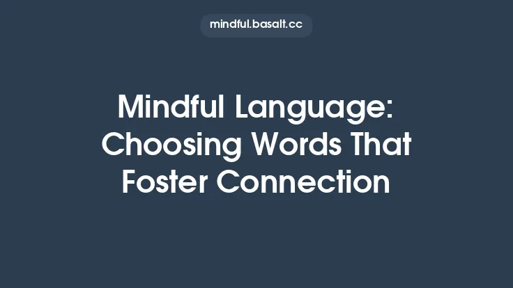 Mindful Language: Choosing Words That Foster Connection Thumbnail