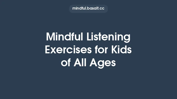 Mindful Listening Exercises for Kids of All Ages Thumbnail