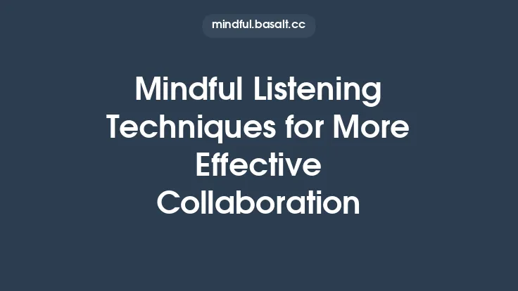 Mindful Listening Techniques for More Effective Collaboration Thumbnail
