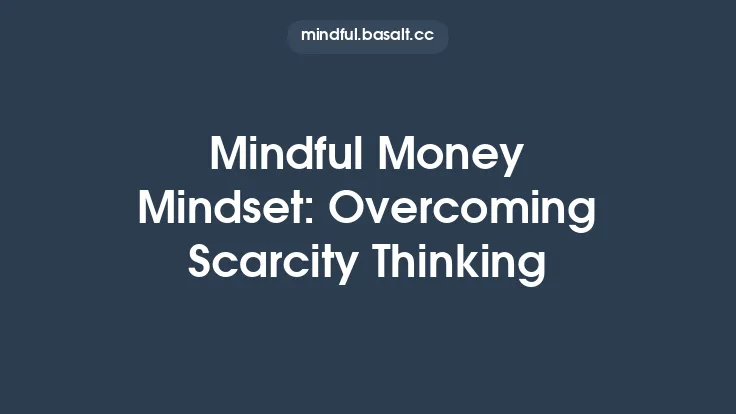Mindful Money Mindset: Overcoming Scarcity Thinking Thumbnail