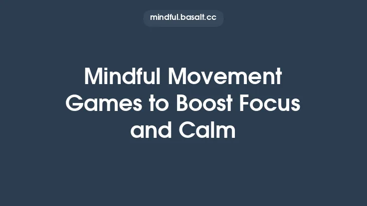 Mindful Movement Games to Boost Focus and Calm Thumbnail