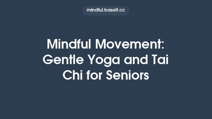 Mindful Movement: Gentle Yoga and Tai Chi for Seniors Thumbnail