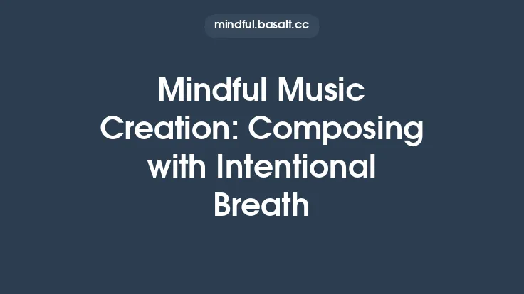 Mindful Music Creation: Composing with Intentional Breath Thumbnail