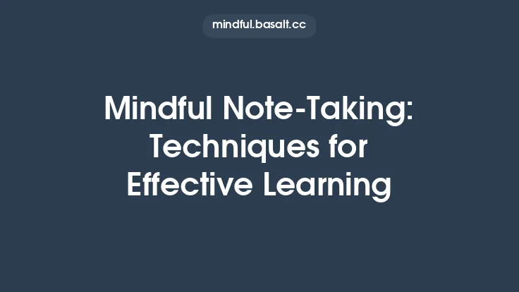 Mindful Note‑Taking: Techniques for Effective Learning Thumbnail