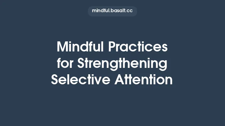 Mindful Practices for Strengthening Selective Attention Thumbnail