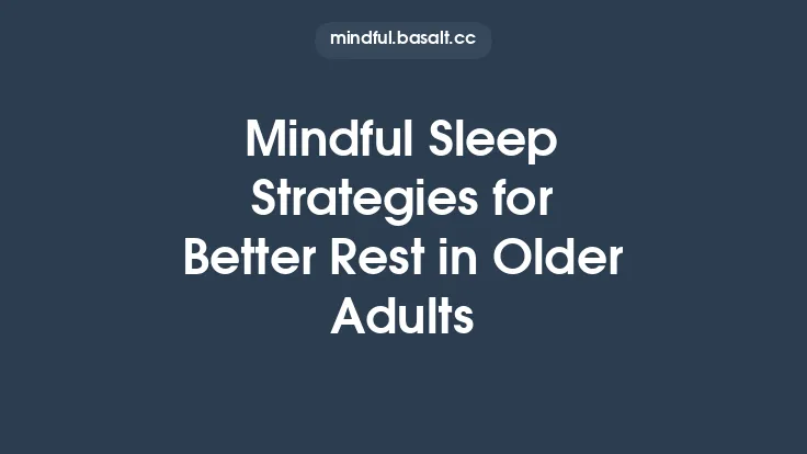 Mindful Sleep Strategies for Better Rest in Older Adults Thumbnail
