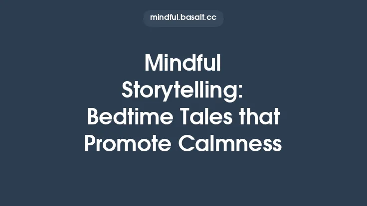 Mindful Storytelling: Bedtime Tales that Promote Calmness Thumbnail