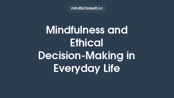 Mindfulness and Ethical Decision-Making in Everyday Life Thumbnail