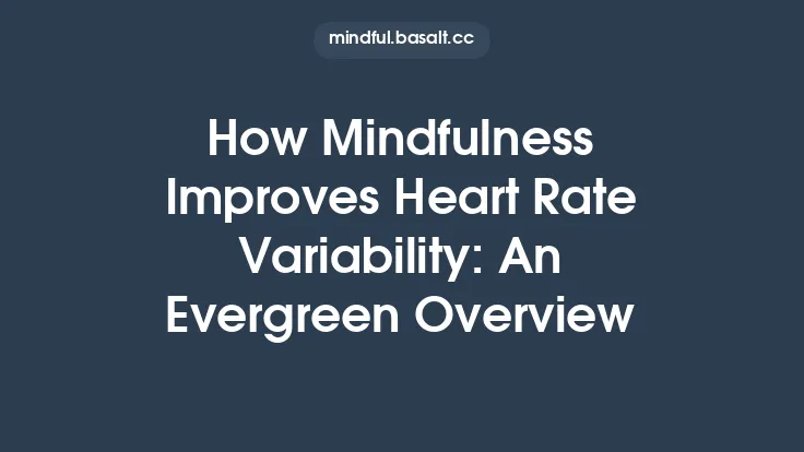 How Mindfulness Improves Heart Rate Variability: An Evergreen Overview Thumbnail