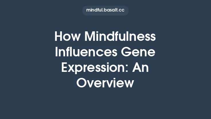 How Mindfulness Influences Gene Expression: An Overview Thumbnail