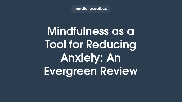 Mindfulness as a Tool for Reducing Anxiety: An Evergreen Review Thumbnail