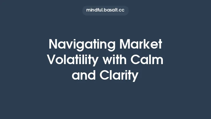 Navigating Market Volatility with Calm and Clarity Thumbnail