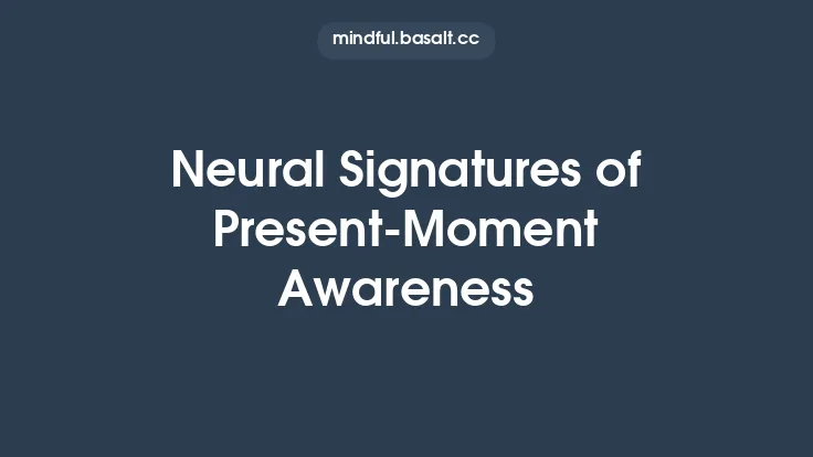 Neural Signatures of Present‑Moment Awareness Thumbnail