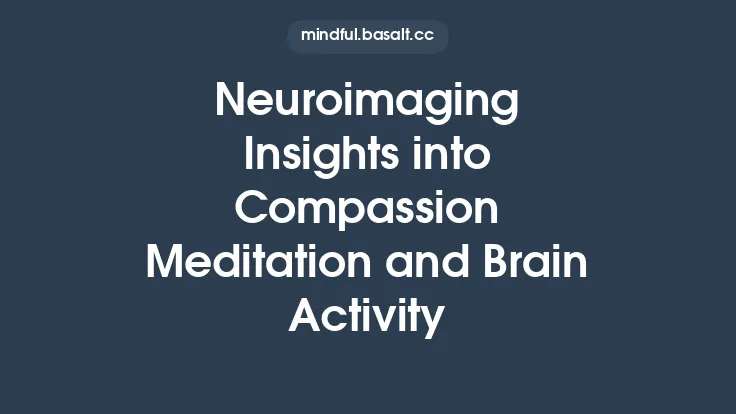 Neuroimaging Insights into Compassion Meditation and Brain Activity Thumbnail