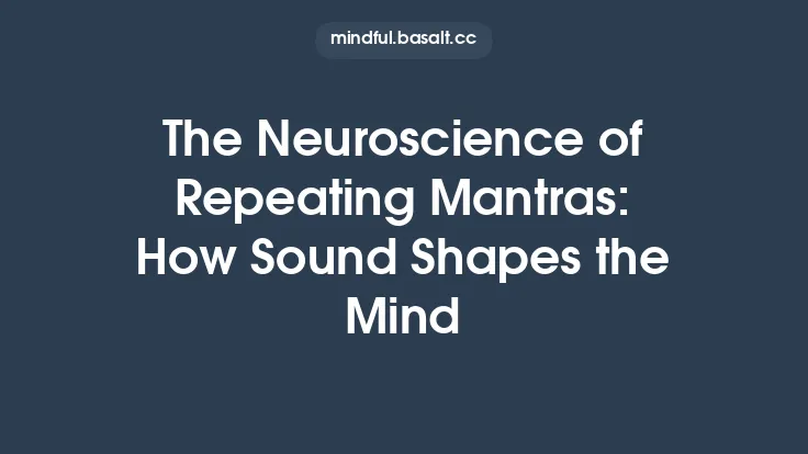The Neuroscience of Repeating Mantras: How Sound Shapes the Mind Thumbnail