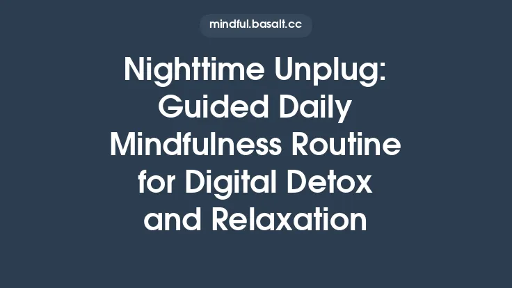 Nighttime Unplug: Guided Daily Mindfulness Routine for Digital Detox and Relaxation Thumbnail