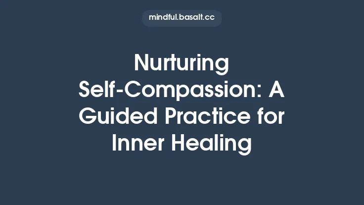 Nurturing Self‑Compassion: A Guided Practice for Inner Healing Thumbnail