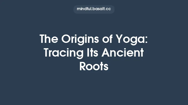 The Origins of Yoga: Tracing Its Ancient Roots Thumbnail