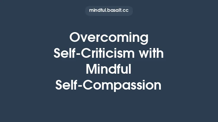 Overcoming Self‑Criticism with Mindful Self‑Compassion Thumbnail