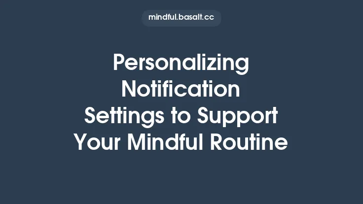Personalizing Notification Settings to Support Your Mindful Routine Thumbnail