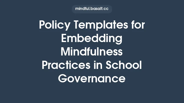 Policy Templates for Embedding Mindfulness Practices in School Governance Thumbnail
