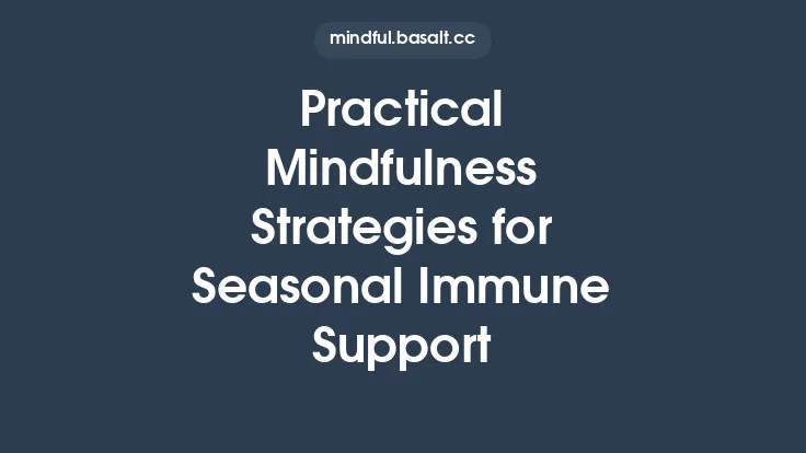 Practical Mindfulness Strategies for Seasonal Immune Support Thumbnail