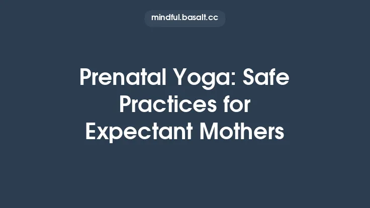 Prenatal Yoga: Safe Practices for Expectant Mothers Thumbnail