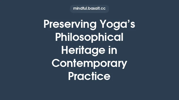 Preserving Yoga’s Philosophical Heritage in Contemporary Practice Thumbnail
