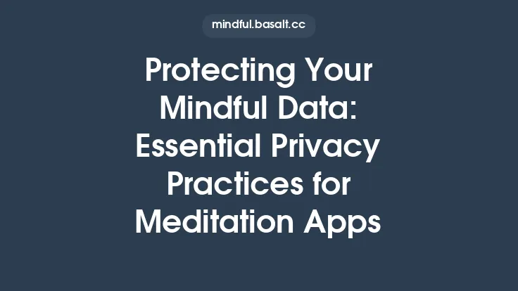 Protecting Your Mindful Data: Essential Privacy Practices for Meditation Apps Thumbnail