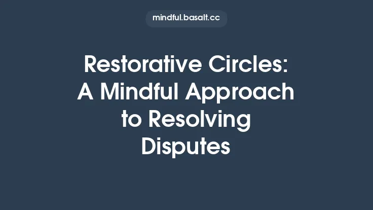 Restorative Circles: A Mindful Approach to Resolving Disputes Thumbnail