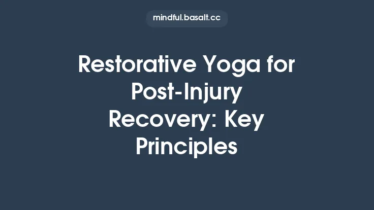 Restorative Yoga for Post-Injury Recovery: Key Principles Thumbnail