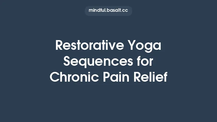 Restorative Yoga Sequences for Chronic Pain Relief Thumbnail