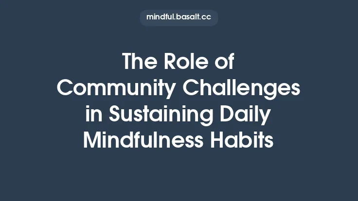 The Role of Community Challenges in Sustaining Daily Mindfulness Habits Thumbnail
