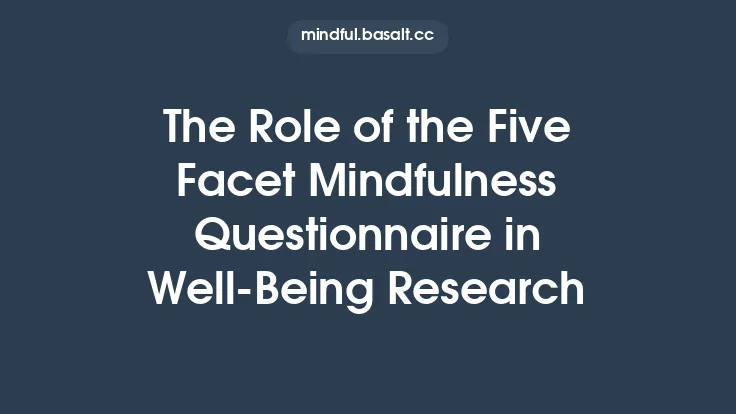 The Role of the Five Facet Mindfulness Questionnaire in Well‑Being Research Thumbnail