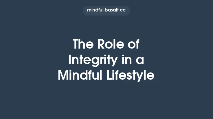 The Role of Integrity in a Mindful Lifestyle Thumbnail