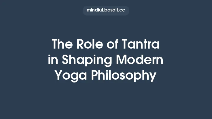 The Role of Tantra in Shaping Modern Yoga Philosophy Thumbnail