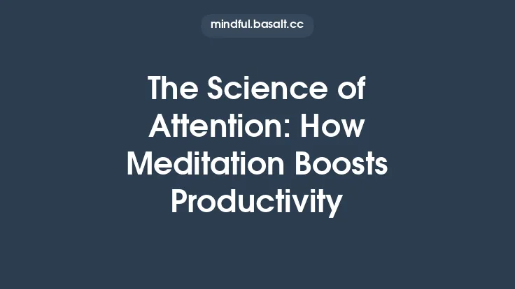 The Science of Attention: How Meditation Boosts Productivity Thumbnail