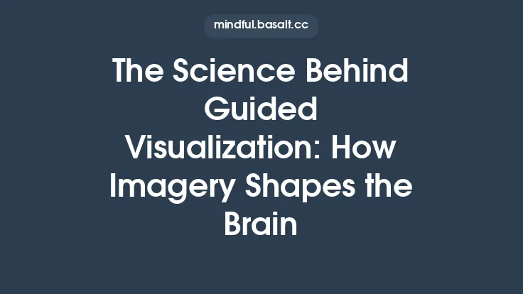 The Science Behind Guided Visualization: How Imagery Shapes the Brain Thumbnail