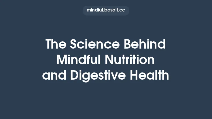 The Science Behind Mindful Nutrition and Digestive Health Thumbnail