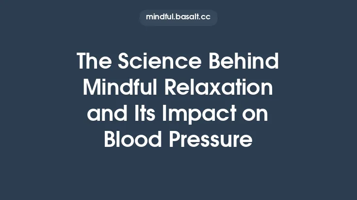 The Science Behind Mindful Relaxation and Its Impact on Blood Pressure Thumbnail