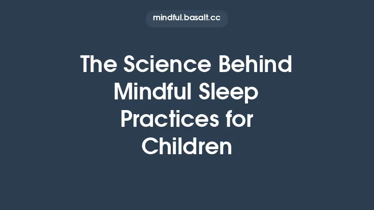 The Science Behind Mindful Sleep Practices for Children Thumbnail