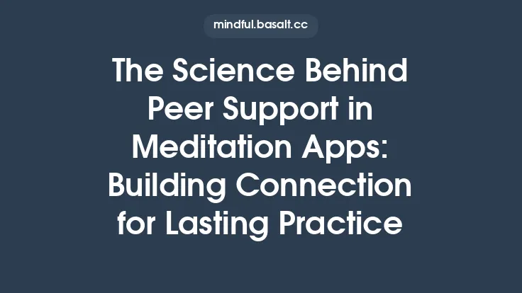 The Science Behind Peer Support in Meditation Apps: Building Connection for Lasting Practice Thumbnail