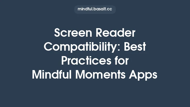 Screen Reader Compatibility: Best Practices for Mindful Moments Apps Thumbnail