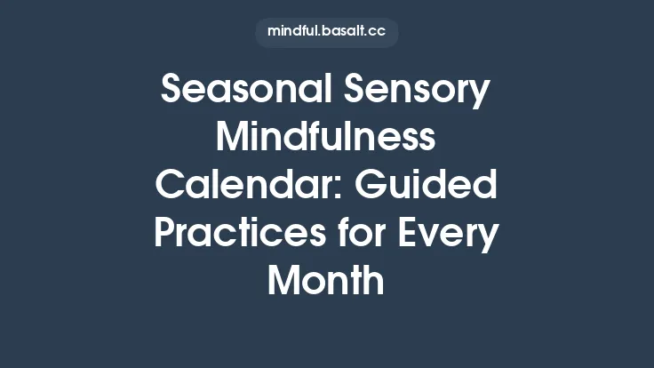 Seasonal Sensory Mindfulness Calendar: Guided Practices for Every Month Thumbnail