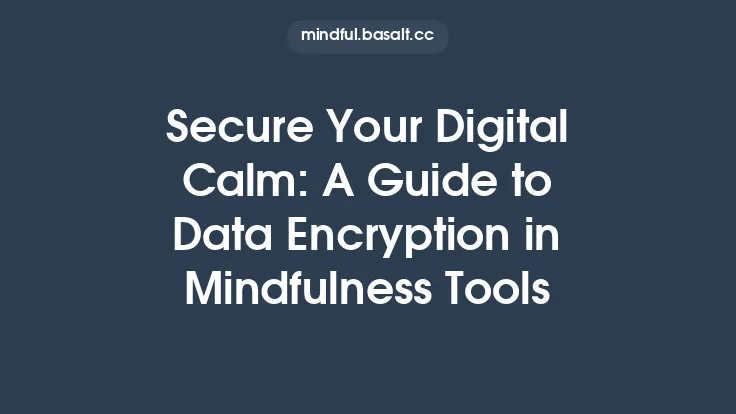 Secure Your Digital Calm: A Guide to Data Encryption in Mindfulness Tools Thumbnail