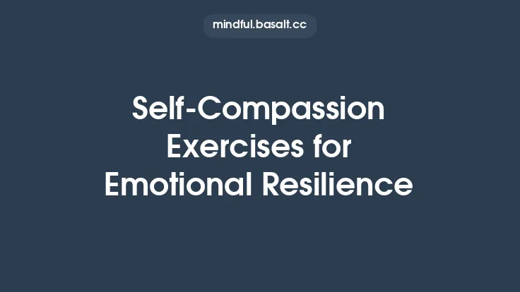 Self‑Compassion Exercises for Emotional Resilience Thumbnail