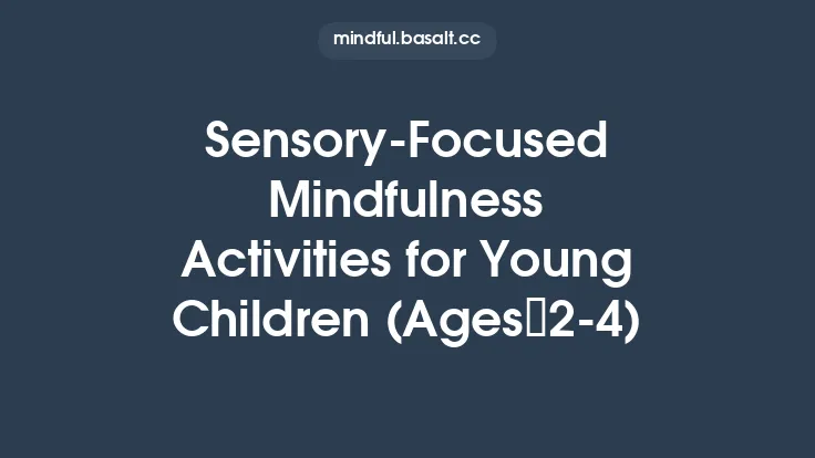 Sensory‑Focused Mindfulness Activities for Young Children (Ages 2‑4) Thumbnail