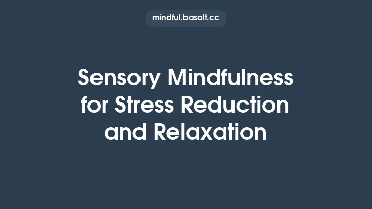 Sensory Mindfulness for Stress Reduction and Relaxation Thumbnail