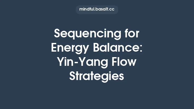 Sequencing for Energy Balance: Yin‑Yang Flow Strategies Thumbnail