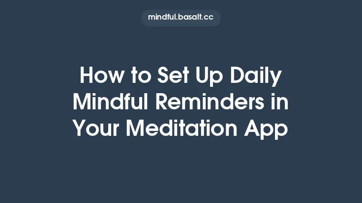 How to Set Up Daily Mindful Reminders in Your Meditation App Thumbnail